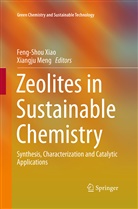 Meng, Meng, Xiangju Meng, Feng-Sho Xiao, Feng-Shou Xiao - Zeolites in Sustainable Chemistry