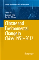 Yongjia Ding, Yongjian Ding, Mu Mu, Dahe Qin - Climate and Environmental Change in China: 1951-2012