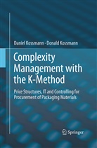 Danie Kossmann, Daniel Kossmann, Donald Kossmann - Complexity Management with the K-Method