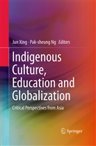 Ng, Ng, Pak-sheung Ng, Ju Xing, Jun Xing - Indigenous Culture, Education and Globalization