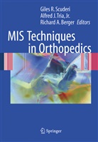 Richard A Berger, Richard A. Berger, Alfre J Tria, Alfred J Tria, Giles R Scuderi, Giles R. Scuderi... - MIS Techniques in Orthopedics