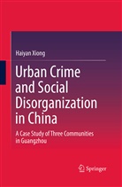 Haiyan Xiong - Urban Crime and Social Disorganization in China
