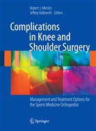 Halbrecht, Halbrecht, Jeffrey Halbrecht, Rober J Meislin, Robert J Meislin, Robert J. Meislin - Complications in Knee and Shoulder Surgery
