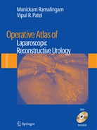 Vipul R. Patel, R Patel, R Patel, Manicka Ramalingam, Manickam Ramalingam - Operative Atlas of Laparoscopic Reconstructive Urology