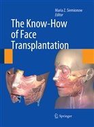 Maria Z. Siemionow, Mari Z Siemionow, Maria Z Siemionow - The Know-How of Face Transplantation