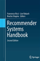 Francesco Ricci, Lio Rokach, Lior Rokach, Bracha Shapira - Recommender Systems Handbook