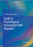 Lorraine T. Benuto, Lorrain T Benuto, Lorraine T Benuto - Guide to Psychological Assessment with Hispanics