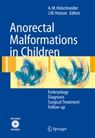 Alexander M. Holschneider, Alexander Matthias Holschneider, John M. Hutson, M Hutson, M Hutson, Alexande Matthias Holschneider... - Anorectal Malformations in Children