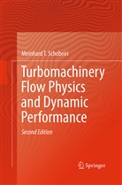 Meinhard T Schobeiri, Meinhard T. Schobeiri - Turbomachinery Flow Physics and Dynamic Performance