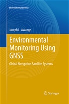 Joseph L Awange, Joseph L. Awange - Environmental Monitoring using GNSS