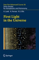 Richard S Ellis, Richard S. Ellis, Andre Ferrara, Andrea Ferrara, Abraha Loeb, Abraham Loeb... - First Light in the Universe