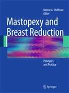 Melvi A Shiffman, Melvin A Shiffman, Melvin A. Shiffman - Mastopexy and Breast Reduction
