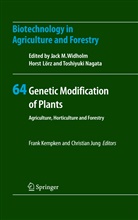 Jung, Jung, Christian Jung, Fran Kempken, Frank Kempken, Horst Lörz... - Biotechnology in Agriculture and Forestry - 64: Genetic Modification of Plants