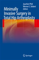 E Siebert, E Siebert, Joachi Pfeil, Joachim Pfeil, Werner E. Siebert - Minimally Invasive Surgery in Total Hip Arthroplasty