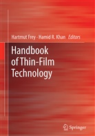 Hartmu Frey, Hartmut Frey, Hamid R. Khan, R Khan, R Khan - Handbook of Thin Film Technology