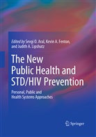Kevi A Fenton, Kevin A Fenton, Judith A Lipshutz, Sevgi O. Aral, Kevin A. Fenton, Judith A. Lipshutz - The New Public Health and STD/HIV Prevention