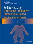Ba C H Tsui, Ban C H Tsui, Suresh, Suresh, Santhanam Suresh, Ban C. H. Tsui... - Pediatric Atlas of Ultrasound- and Nerve Stimulation-Guided Regional Anesthesia