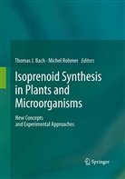 Thomas J. Bach, Thoma J Bach, Thomas J Bach, Rohmer, Rohmer, Michel Rohmer - Isoprenoid Synthesis in Plants and Microorganisms