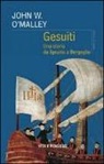 John W. O'Malley - Gesuiti. Una storia da Ignazio a Bergoglio