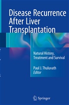 Pau J Thuluvath, Paul J Thuluvath, Paul J. Thuluvath - Disease Recurrence After Liver Transplantation