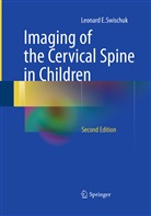 Leonard E Swischuk, Leonard E. Swischuk - Imaging of the Cervical Spine in Children
