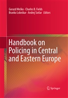 Charle B Fields, Charles B Fields, Charles B. Fields, Branko Lobnikar, Branko Lobnikar et al, Gorazd Mesko... - Handbook on Policing in Central and Eastern Europe