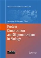 Jacquelin M Matthews, Jacqueline M Matthews, Jacqueline M. Matthews - Protein Dimerization and Oligomerization in Biology