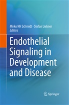 Mirk HH Schmidt, Mirko HH Schmidt, Liebner, Liebner, Stefan Liebner, Mirko Hh Schmidt - Endothelial Signaling in Development and Disease