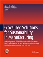 Herrmann, Herrmann, Christoph Herrmann, Jürge Hesselbach, Jürgen Hesselbach - Glocalized Solutions for Sustainability in Manufacturing