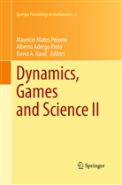 David A Rand, Albert Adrego Pinto, Alberto Adrego Pinto, Mauricio Matos Peixoto, Alberto Adrego Pinto, David A. Rand - Dynamics, Games and Science II