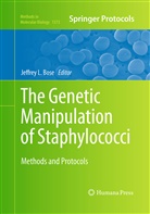 Jeffrey L. Bose, Jeffre L Bose, Jeffrey L Bose - The Genetic Manipulation of Staphylococci