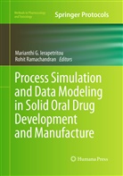 Marianth G Ierapetritou, Marianthi G Ierapetritou, Marianthi G. Ierapetritou, Ramachandran, Ramachandran, Rohit Ramachandran - Process Simulation and Data Modeling in Solid Oral Drug Development and Manufacture