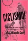 P. Bergonzi, E. Trifari - Ciclismo! La storia di una grande passione nelle prime pagine de «La Gazzetta dello Sport»