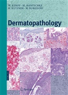 Walter H. C. Burgdorf, Walter H.C. Burgdorf, Marku Hantschke, Markus Hantschke, Werne Kempf, Werner Kempf... - Dermatopathology