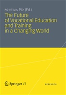 Matthia Pilz, Matthias Pilz - The Future of Vocational Education and Training in a Changing World
