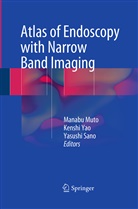 Manabu Muto, Yasushi Sano, Kensh Yao, Kenshi Yao - Atlas of Endoscopy with Narrow Band Imaging