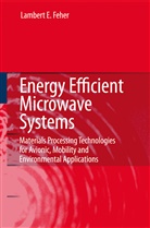 Lambert E Feher, Lambert E. Feher - Energy Efficient Microwave Systems