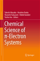 Takeshi Akasaka, Yoshio Aso, Shunichi Fukuzumi, Shunichi Fukuzumi et al, Hideki Kandori, Atsuhir Osuka... - Chemical Science of pi-Electron Systems