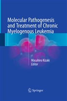 Masahir Kizaki, Masahiro Kizaki - Molecular Pathogenesis and Treatment of Chronic Myelogenous Leukemia
