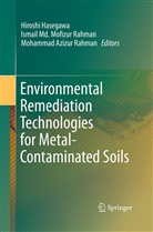 Mohammad Azizur Rahman, Hiroshi Hasegawa, Ismai Md Mofizur Rahman, Ismail Md Mofizur Rahman, Ismail Md. Mofizur Rahman, Mohammad Azizur Rahman - Environmental Remediation Technologies for Metal-Contaminated Soils