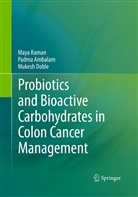 Padm Ambalam, Padma Ambalam, Mukesh Doble, May Raman, Maya Raman - Probiotics and Bioactive Carbohydrates in Colon Cancer Management