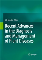 L. P. Awasthi, L.P. Awasthi, P Awasthi, L P Awasthi - Recent Advances in the Diagnosis and Management of Plant Diseases