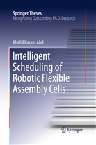 Khalid Karam Abd - Intelligent Scheduling of Robotic Flexible Assembly Cells