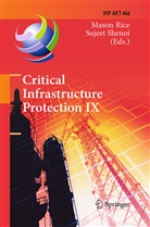 Maso Rice, Mason Rice, Shenoi, Shenoi, Sujeet Shenoi - Critical Infrastructure Protection IX