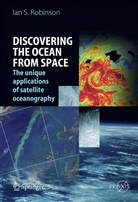 Ian S Robinson, Ian S. Robinson - Discovering the Ocean from Space
