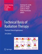 Carlos A Perez et al, Jame A Purdy, James A Purdy, Seymour H. Levitt, Carlos A. Perez, Philip Poortmans... - Technical Basis of Radiation Therapy