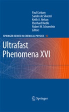 Keith A Nelson et al, Paul Corkum, Sandr de Silvestri, Sandro De Silvestri, Keith A. Nelson, Eberhard Riedle... - Ultrafast Phenomena XVI