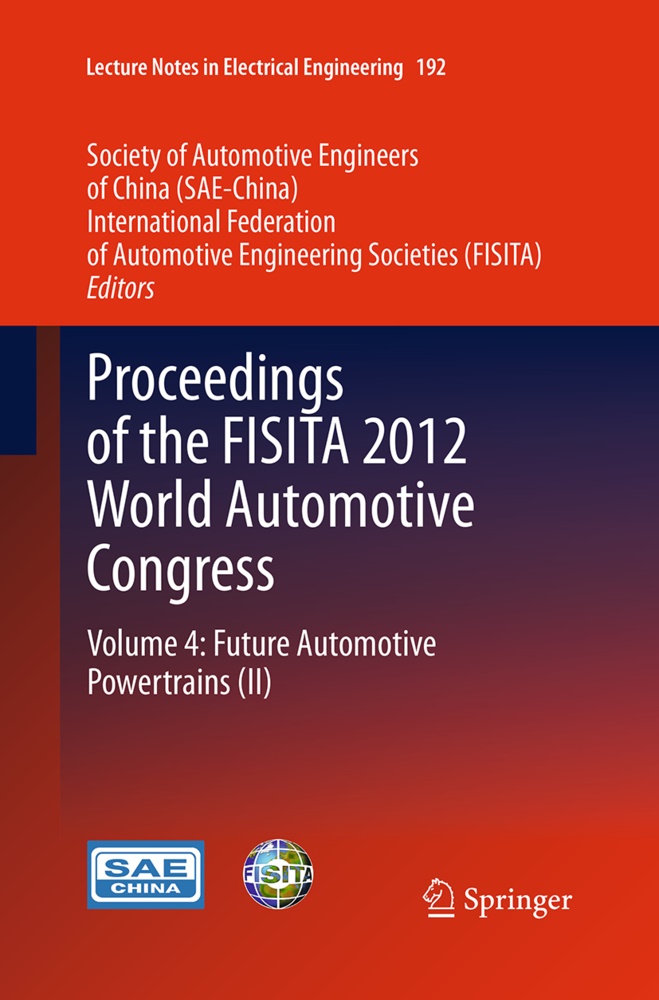 FISIT, FISITA, International Federation of Automotive Engineering, SAE-Chin, SAE-China, … - Proceedings of the FISITA 2012 World Automotive Congress Volume 4: Future Automotive Powertrains (II)