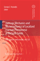 George Z. Voyiadjis, George Z Voyiadjis, Georg Z Voyiadjis, George Z Voyiadjis - Damage Mechanics and Micromechanics of Localized Fracture Phenomena in Inelastic Solids