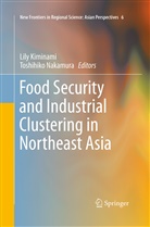 Lil Kiminami, Lily Kiminami, Nakamura, Nakamura, Toshihiko Nakamura - Food Security and Industrial Clustering in Northeast Asia